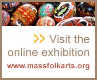 Visit the online exhibition - www.massfolkarts.org